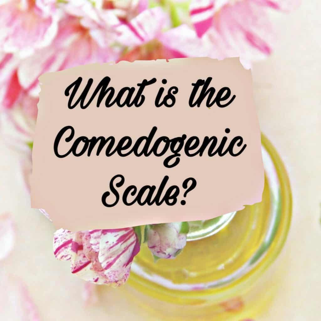 what is the comedogenic scale? how to choose the best carrier Oils for your skin.